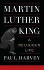 Martin Luther King: A Religious Life