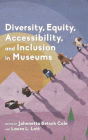 Diversity, Equity, Accessibility, and Inclusion in Museums