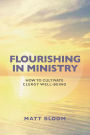 Flourishing in Ministry: How to Cultivate Clergy Wellbeing
