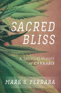 Sacred Bliss: A Spiritual History of Cannabis