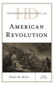 Title: Historical Dictionary of the American Revolution, Author: Terry M. Mays