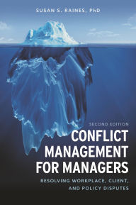 Title: Conflict Management for Managers: Resolving Workplace, Client, and Policy Disputes, Author: Susan S. Raines