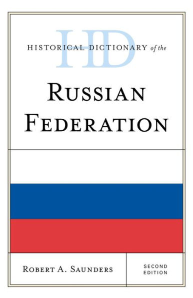 Historical Dictionary of the Russian Federation: 2 Volumes