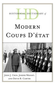 Title: Historical Dictionary of Modern Coups d'état, Author: John J. Chin