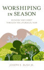 Worshiping in Season: Ecology and Christ through the Liturgical Year