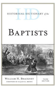 Title: Historical Dictionary of the Baptists, Author: William H. Brackney