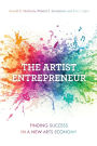 The Artist Entrepreneur: Finding Success in a New Arts Economy