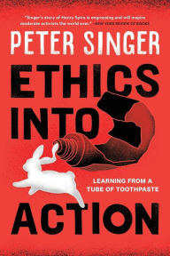 Title: Ethics into Action: Learning from a Tube of Toothpaste, Author: Peter Singer