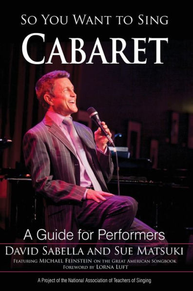 So You Want to Sing Cabaret: A Guide for Performers