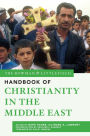 The Rowman & Littlefield Handbook of Christianity in the Middle East