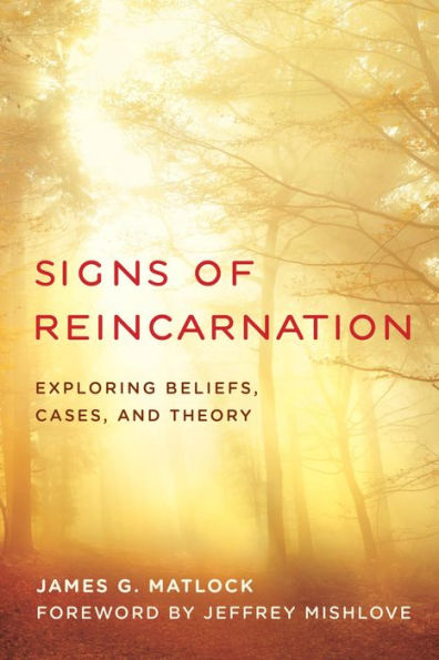Signs of Reincarnation: Exploring Beliefs, Cases, and Theory
