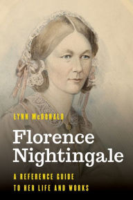 Title: Florence Nightingale: A Reference Guide to Her Life and Works, Author: Lynn McDonald
