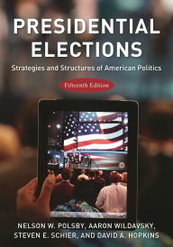 Title: Presidential Elections: Strategies and Structures of American Politics, Author: Nelson W. Polsby