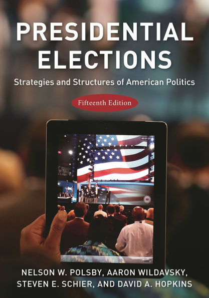 Presidential Elections: Strategies and Structures of American Politics