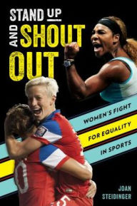 Title: Stand Up and Shout Out: Women's Fight for Equal Pay, Equal Rights, and Equal Opportunities in Sports, Author: Joan Steidinger