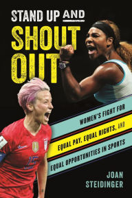 Title: Stand Up and Shout Out: Women's Fight for Equal Pay, Equal Rights, and Equal Opportunities in Sports, Author: Joan Steidinger