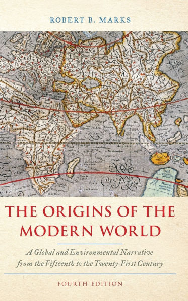The Origins of the Modern World: A Global and Environmental Narrative from the Fifteenth to the Twenty-First Century