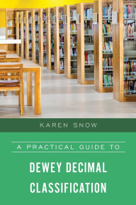 Title: A Practical Guide to Dewey Decimal Classification, Author: Karen Snow