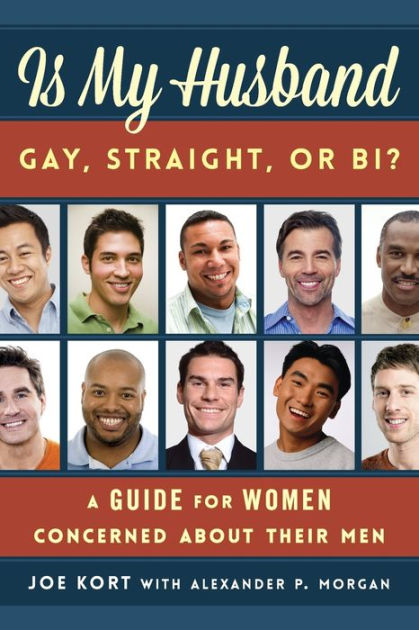 Is My Husband Gay, Straight, or Bi? A Guide for Women Concerned about Their Men by Joe Kort, Paperback Barnes and Noble® pic