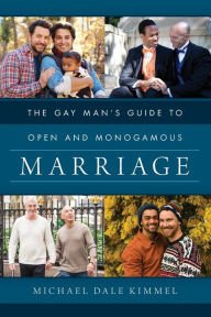 Title: The Gay Man's Guide to Open and Monogamous Marriage, Author: Michael Dale Kimmel