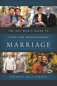 Title: The Gay Man's Guide to Open and Monogamous Marriage, Author: Michael Dale Kimmel