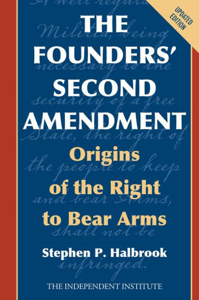 The Founders' Second Amendment: Origins of the Right to Bear Arms