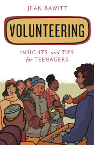 Title: Volunteering: Insights and Tips for Teenagers, Author: Jean Rawitt