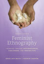 Feminist Ethnography: Thinking through Methodologies, Challenges, and Possibilities