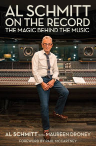 Title: Al Schmitt on the Record: The Magic Behind the Music, Author: Al Schmitt