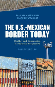 Title: The U.S.-Mexican Border Today: Conflict and Cooperation in Historical Perspective, Author: Paul Ganster