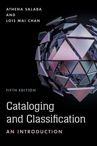 Title: Cataloging and Classification: An Introduction, Author: Athena Salaba