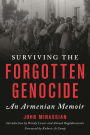 Surviving the Forgotten Genocide: An Armenian Memoir