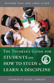 Title: The Thinker's Guide for Students on How to Study & Learn a Discipline, Author: Richard Paul