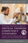 A Guide for Educators to Critical Thinking Competency Standards: Standards, Principles, Performance Indicators, and Outcomes with a Critical Thinking Master Rubric