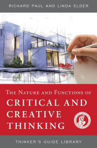 Title: The Nature and Functions of Critical & Creative Thinking, Author: Richard Paul