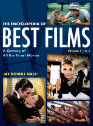 Title: The Encyclopedia of Best Films: A Century of All the Finest Movies, A-J, Author: Jay Robert Nash