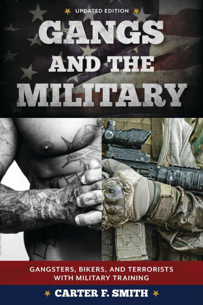 Gangs and the Military: Gangsters, Bikers, and Terrorists with Military Training