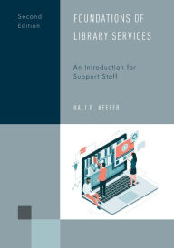 Title: Foundations of Library Services: An Introduction for Support Staff, Author: Hali R. Keeler