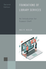 Title: Foundations of Library Services: An Introduction for Support Staff, Author: Hali R. Keeler