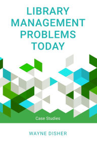 Title: Library Management Problems Today: Case Studies, Author: Wayne Disher