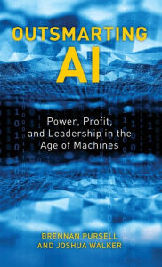 Title: Outsmarting AI: Power, Profit, and Leadership in the Age of Machines, Author: Brennan Pursell