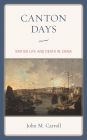 Canton Days: British Life and Death in China
