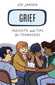 Title: Grief: Insights and Tips for Teenagers, Author: Joe Jansen
