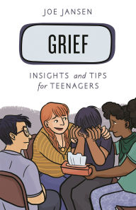 Title: Grief: Insights and Tips for Teenagers, Author: Joe Jansen
