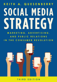 Title: Social Media Strategy: Marketing, Advertising, and Public Relations in the Consumer Revolution, Author: Keith A. Quesenberry Messiah College; author of Social Media Strategy: Marketing and Advertising
