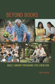 Title: Beyond Books: Adult Library Programs for a New Era, Author: Jenn Carson