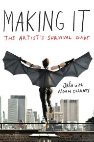 Title: Making It: The Artist's Survival Guide, Author: Jasa