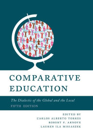Title: Comparative Education: The Dialectic of the Global and the Local, Author: Carlos Alberto Torres director