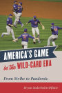 America's Game in the Wild-Card Era: From Strike to Pandemic