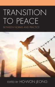 Title: Transition to Peace: Between Norms and Practice, Author: Ho-Won Jeong